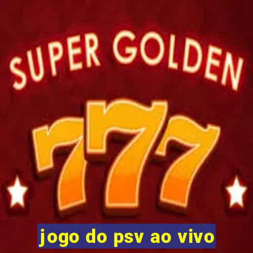 jogo do psv ao vivo